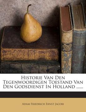 portada Historie Van Den Tegenwoordigen Toestand Van Den Godsdienst in Holland ...... (en Inglés)