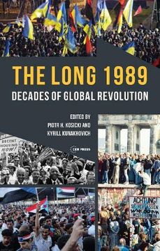 portada The Long 1989: Decades of Global Revolution (en Inglés)