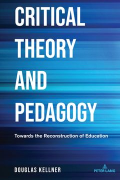 portada Critical Theory and Pedagogy: Towards the Reconstruction of Education (in English)