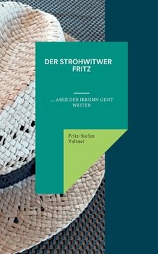 portada Der Strohwitwer Fitz: Aber der Irrsinn Geht Weiter (en Alemán)