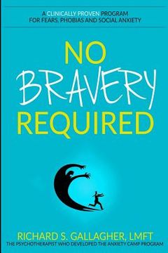 portada No Bravery Required: A Clinically Proven Program for Fears, Phobias and Social Anxiety
