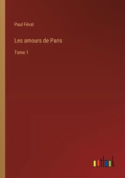 portada Les amours de Paris: Tome 1 (en Francés)