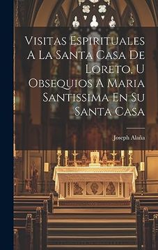 portada Visitas Espirituales a la Santa Casa de Loreto, u Obsequios a Maria Santissima en su Santa Casa