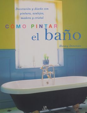 portada Cómo Pintar el Baño: Decoración y Diseño con Pintura, Azulejos, Madera y Cristal