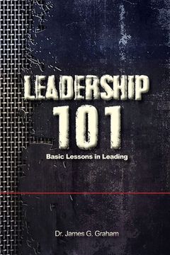 portada LEADERSHIP 101 - Basic Lessons in Leading (en Inglés)
