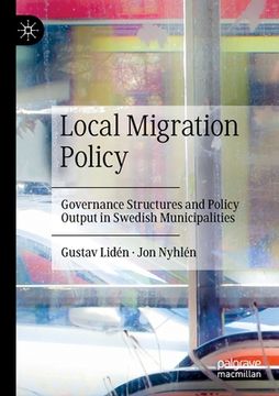 portada Local Migration Policy: Governance Structures and Policy Output in Swedish Municipalities (en Inglés)