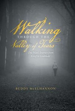 portada Walking Through the Valley of Tears: One Man's Journey from Grief to Gratitude