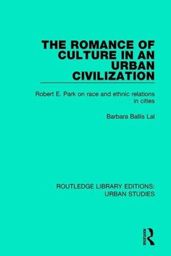 portada The Romance of Culture in an Urban Civilisation: Robert E. Park on Race and Ethnic Relations in Cities (en Inglés)