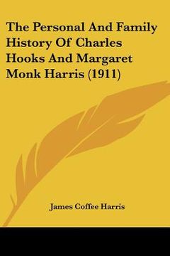 portada the personal and family history of charles hooks and margaret monk harris (1911) (in English)