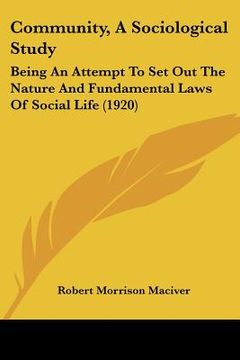 portada community, a sociological study: being an attempt to set out the nature and fundamental laws of social life (1920) (en Inglés)