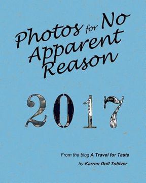 portada Photos for No Apparent Reason 2017: ... and the stories behind those funny pictures at the end of each A Travel for Taste blog post (in English)