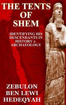 portada The Tents of Shem: Identifying His Descendants In History & Archaeology (en Inglés)
