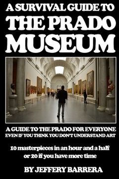 portada A Survival Guide to the Prado Museum: A guide to the Prado Museum for everyone, even if you think you don't understand art (in English)