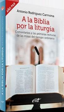 portada A La Biblia Por La Liturgia (año Par): Comentarios A Las Primeras Lecturas De Las Misas Del Tiempo Ordinario (in Spanish)