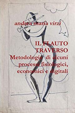 portada Il Flauto Traverso Metodologie di Alcuni Processi Fisiologici, Economici e Digitali (in Italian)