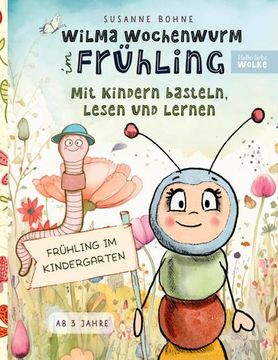 portada Wilma Wochenwurm im Frühling: Mit Kindern Basteln, Lesen und Lernen (en Alemán)