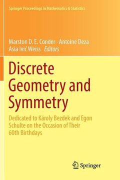 portada Discrete Geometry and Symmetry: Dedicated to Károly Bezdek and Egon Schulte on the Occasion of Their 60th Birthdays