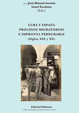 Cuba y España. Procesos migratorios e impronta perdurable (Siglos XIX y XX) (in Spanish)