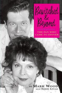 portada Bewitched and Beyond: The Fan Who Came to Dinner