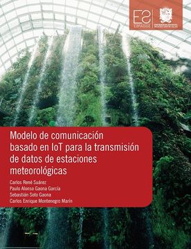 portada Modelo De Comunicación Basado En Iot Para La Transmisión De Datos De Estaciones Meteorológicas (in Spanish)