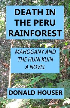 portada Death In The Peru Rainforest: Mahogany And The Huni Kuin (en Inglés)