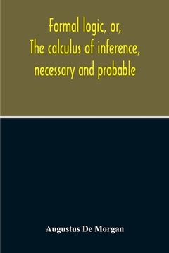 portada Formal Logic, Or, The Calculus Of Inference, Necessary And Probable (in English)