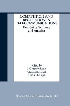 portada competition and regulation in telecommunications: examining germany and america (en Inglés)