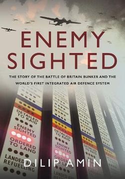 portada Enemy Sighted: The Story of the Battle of Britain Bunker and the World's First Integrated Air Defence System