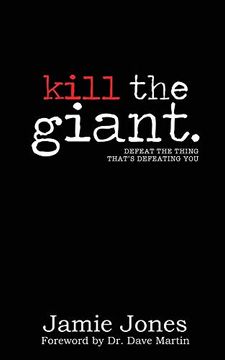 portada Kill the Giant: Defeat the Thing That's Defeating you (en Inglés)