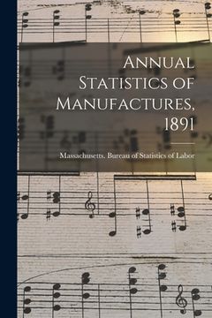 portada Annual Statistics of Manufactures, 1891 (in English)