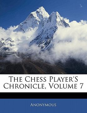 portada the chess player's chronicle, volume 7 (in English)