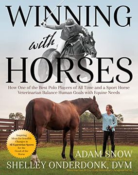 portada Winning With Horses: How one of the Best Polo Players of all Time and a Sport Horse Veterinarian Balance Human Goals With Equine Needs 