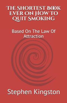 portada The Shortest Book Ever on How to Quit Smoking: Based on the Law of Attraction (in English)