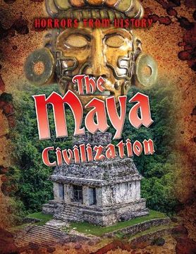 portada The Maya Civilization (Horrors From History) (en Inglés)