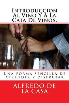 portada Introduccion Al Vino Y A La Cata De Vinos.: Una forma sencilla de aprender y disfrutar