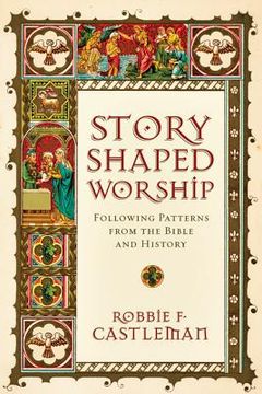 portada story-shaped worship: following patterns from the bible and history (in English)