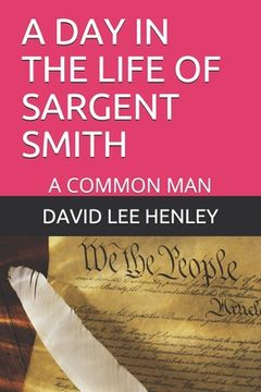 portada A Day in the Life of Sargent Smith: A Common Man (in English)