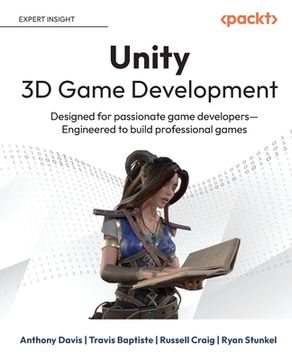 portada Unity 3D Game Development: Designed for passionate game developers Engineered to build professional games (in English)