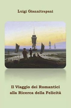 portada Il Viaggio Dei Romantici Alla Ricerca Della Felicita' (Italian Edition)