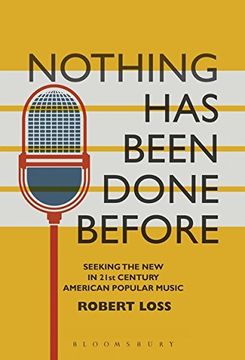 portada Nothing Has Been Done Before: Seeking the New in 21st-Century American Popular Music (Alternate Takes: Critical Responses to Popular Music)