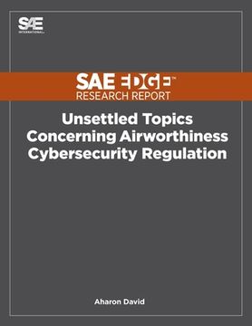 portada Unsettled Topics Concerning Airworthiness Cyber-Security Regulation (en Inglés)