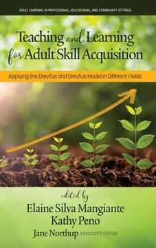 portada Teaching and Learning for Adult Skill Acquisition: Applying the Dreyfus and Dreyfus Model in Different Fields (en Inglés)