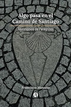 portada Algo pasa en el Camino de Santiago: Testimonios de Peregrinos