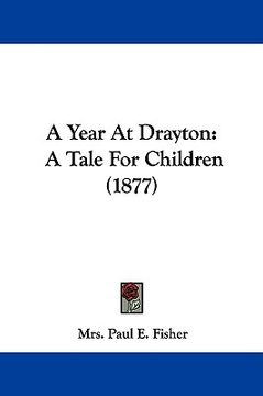 portada a year at drayton: a tale for children (1877) (en Inglés)