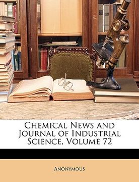 portada chemical news and journal of industrial science, volume 72 (in English)