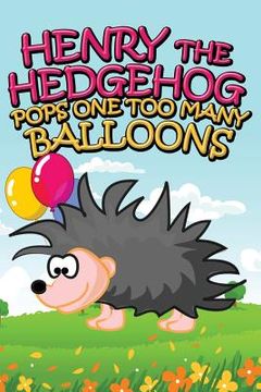 portada Henry the Hedgehog Pops One Too Many Balloons (en Inglés)