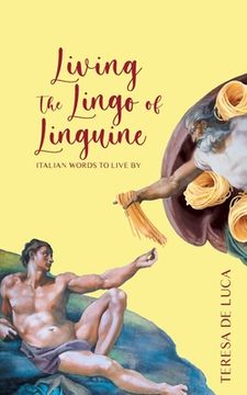portada Living the Lingo of Linguine: Italian Words to Live by (in English)