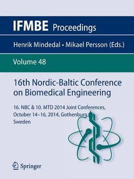 portada 16th Nordic-Baltic Conference on Biomedical Engineering: 16. NBC & 10. Mtd 2014 Joint Conferences. October 14-16, 2014, Gothenburg, Sweden (in English)