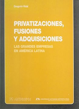 portada Privatizaciones, Fusiones y Adquisiciones: Las Grandes Empresas e n America Latina (in Spanish)