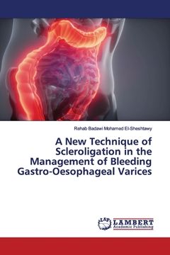 portada A New Technique of Scleroligation in the Management of Bleeding Gastro-Oesophageal Varices (in English)
